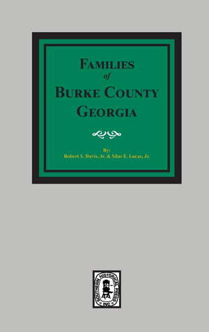The Families of Burke County, Georgia 17551855,Used