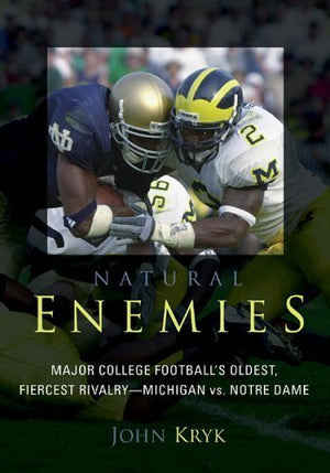 Natural Enemies: Major College Football's Oldest, Fiercest Rivalry  Michigan vs. Notre Dame,Used