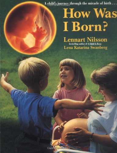 How Was I Born?: A Child'S Journey Through The Miracle Of Birth,Used