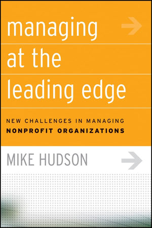 Managing at the Leading Edge: New Challenges in Managing Nonprofit Organizations,New