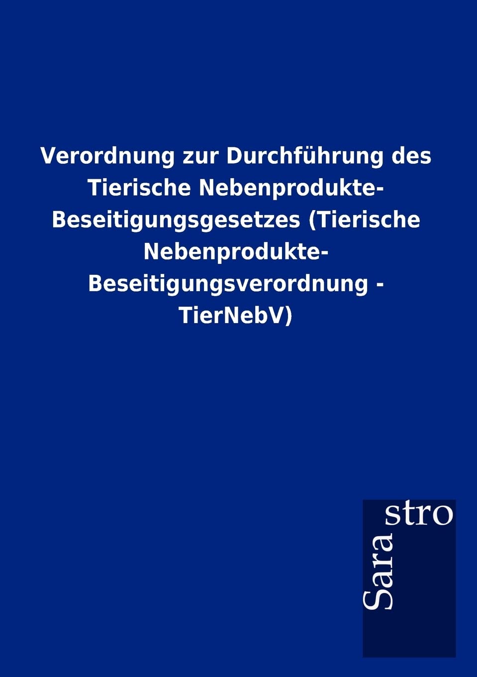 Verordnung zur Durchfhrung des Tierische Nebenprodukte Beseitigungsgesetzes (Tierische Nebenprodukte Beseitigungsverordnung  ,Used