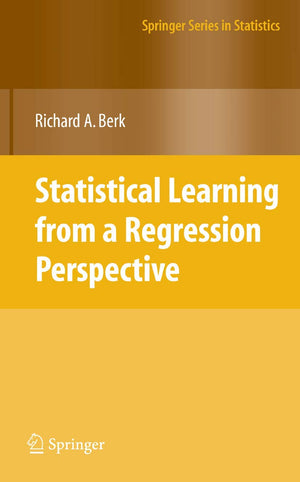 Statistical Learning from a Regression Perspective (Springer Series in Statistics),New