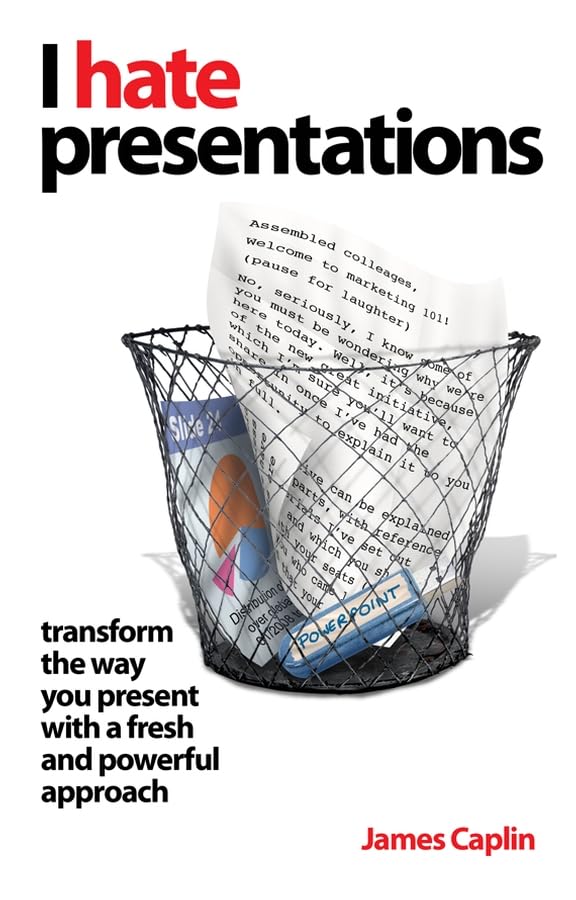 I Hate Presentations: Transform the way you present with a fresh and powerful approach,Used