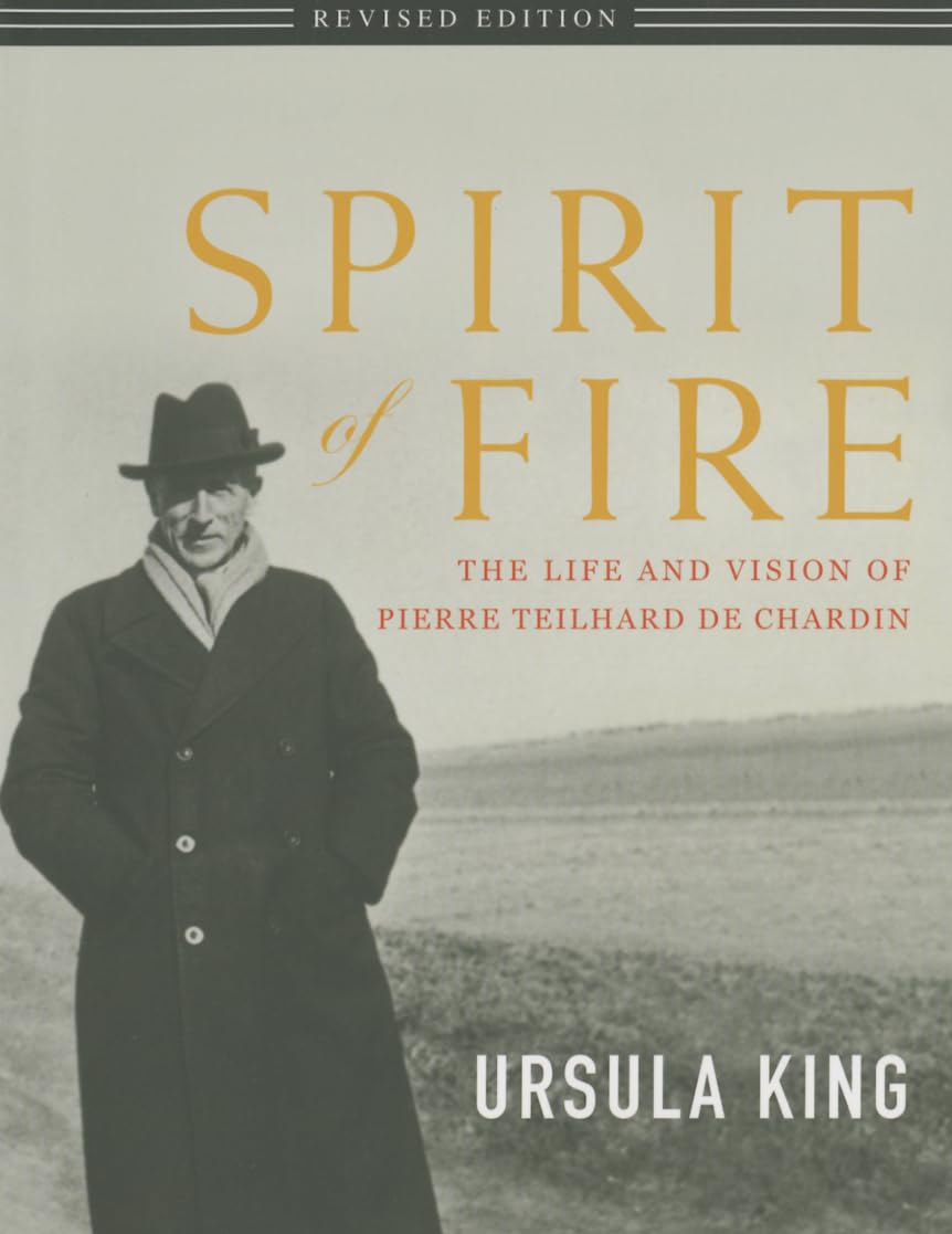 Spirit Of Fire: The Life And Vision Of Teilhard De Chardin