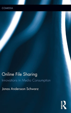 Online File Sharing: Innovations in Media Consumption (Comedia),New
