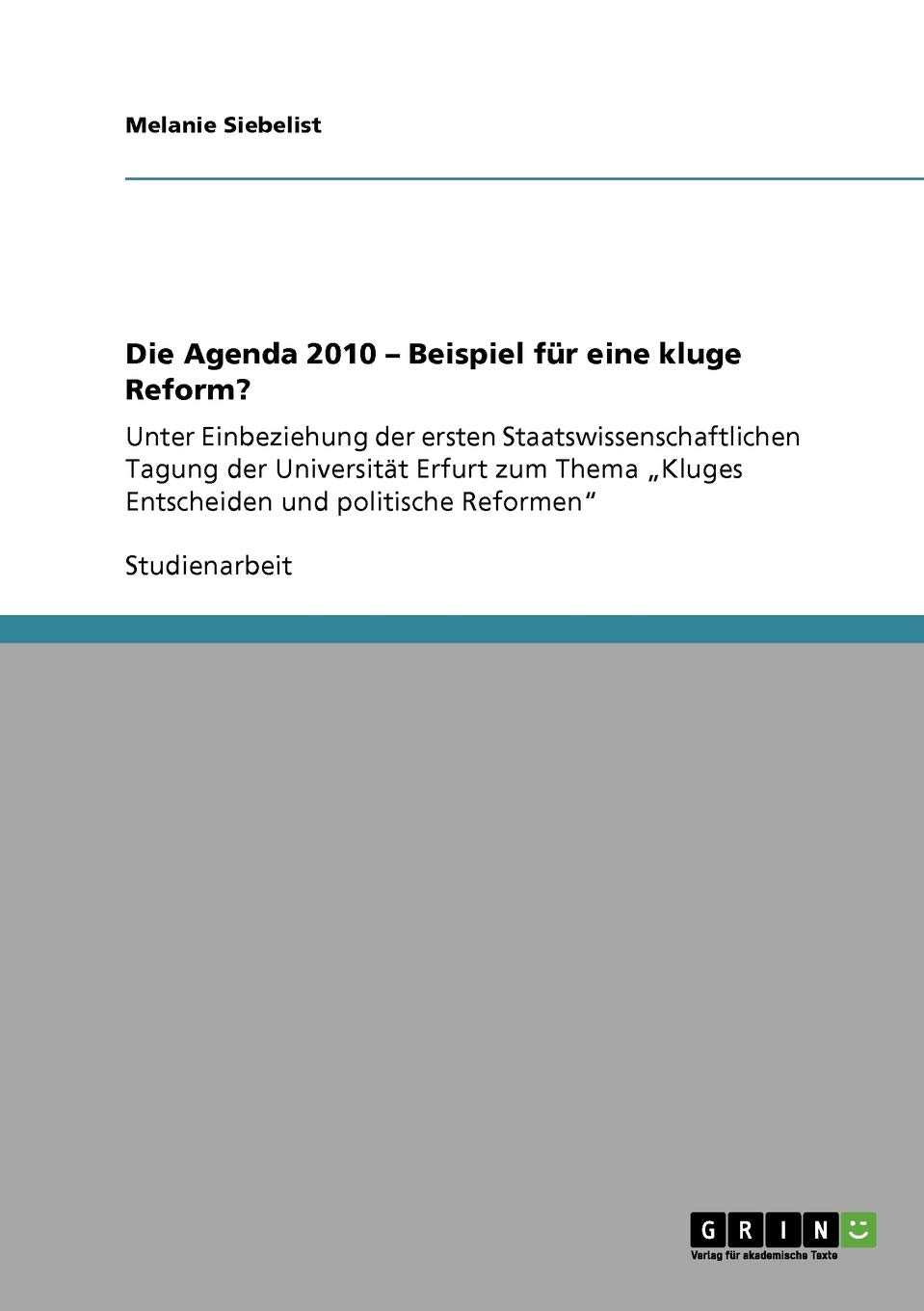 Die Agenda 2010  Beispiel Fr Eine Kluge Reform?: Unter Einbeziehung Der Ersten Staatswissenschaftlichen Tagung Der Universitt E,Used
