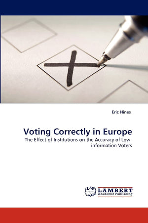 Voting Correctly in Europe: The Effect of Institutions on the Accuracy of Lowinformation Voters,Used