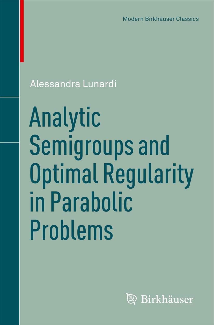 Analytic Semigroups And Optimal Regularity In Parabolic Problems (Modern Birkhuser Classics),Used