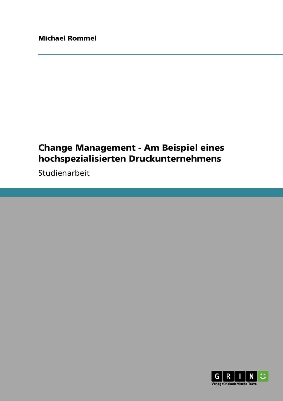 Change Management  Am Beispiel Eines Hochspezialisierten Druckunternehmens (German Edition),Used
