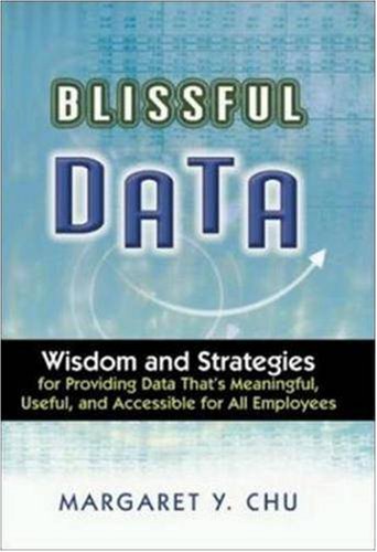 Blissful Data: Wisdom And Strategies For Providing Meaningful, Useful, And Accessible Data For All Employees,Used