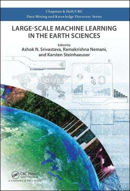 LargeScale Machine Learning in the Earth Sciences (Chapman & Hall/CRC Data Mining and Knowledge Discovery Series),Used