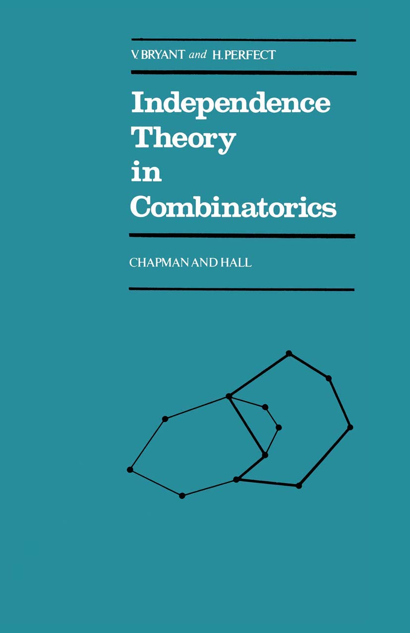 Independence Theory in Combinatorics: An Introductory Account with Applications to Graphs and Transversals (Chapman and Hall Mat,Used
