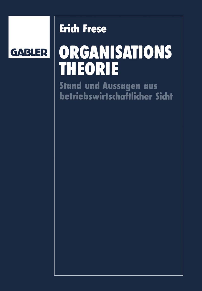 Organisationstheorie: Stand und Aussagen aus betriebswirtschaftlicher Sicht (German Edition),Used