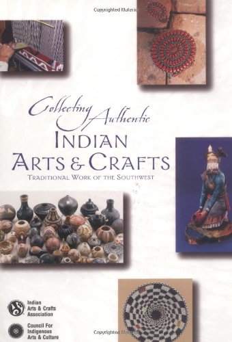 Collecting Authentic Indian Arts & Crafts: Traditional Work of the Southwest,New