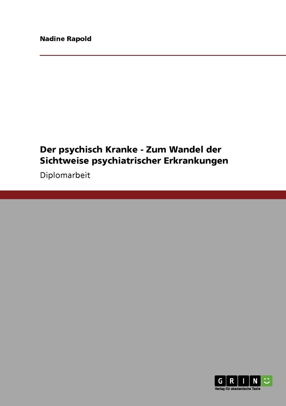 Der Psychisch Kranke  Zum Wandel Der Sichtweise Psychiatrischer Erkrankungen (German Edition),Used
