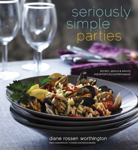 Seriously Simple Parties: Recipes, Menus & Advice For Effortless Entertaining