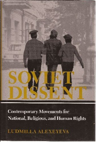 Soviet Dissent: Contemporary Movements For National, Religious, And Human Rights,Used