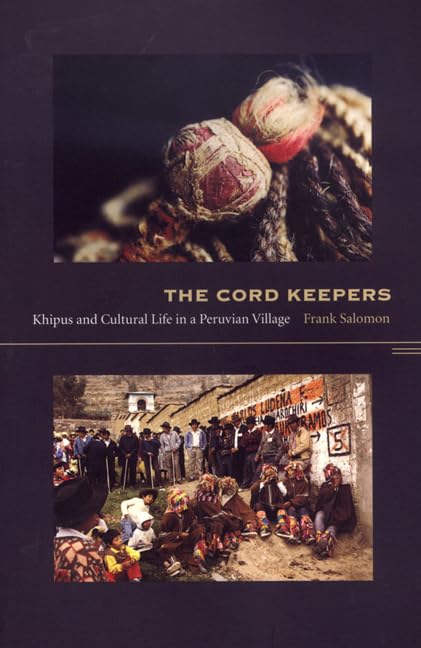 The Cord Keepers: Khipus And Cultural Life In A Peruvian Village,New