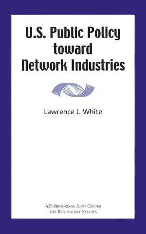 U.S. Public Policy Toward Network Industries,Used