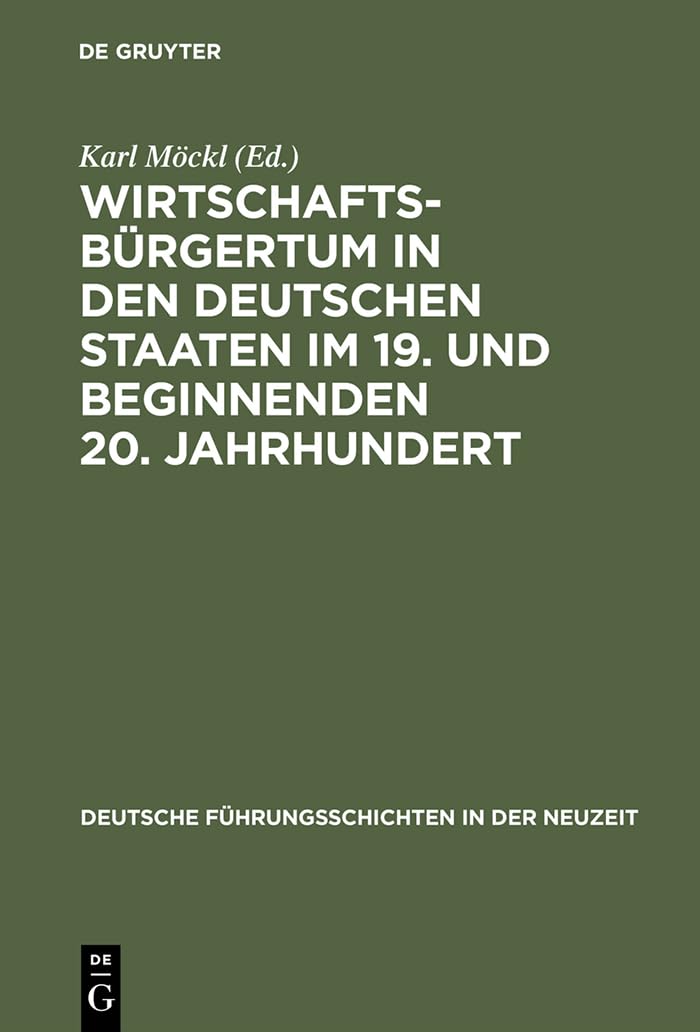 Wirtschaftsbrgertum in den deutschen Staaten im 19. und beginnenden 20. Jahrhundert: Bdinger Forschungen zur Sozialgeschichte 19,Used