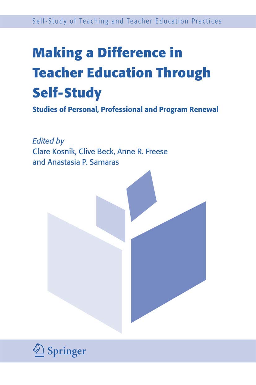 Making a Difference in Teacher Education Through SelfStudy: Studies of Personal, Professional and Program Renewal (SelfStudy o,Used