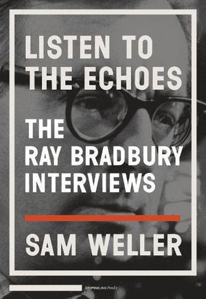 Listen to the Echoes: The Ray Bradbury Interviews,Used