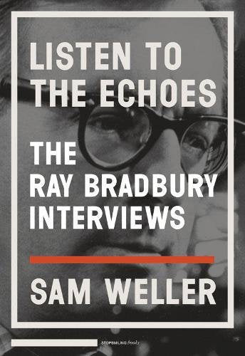 Listen to the Echoes: The Ray Bradbury Interviews,Used