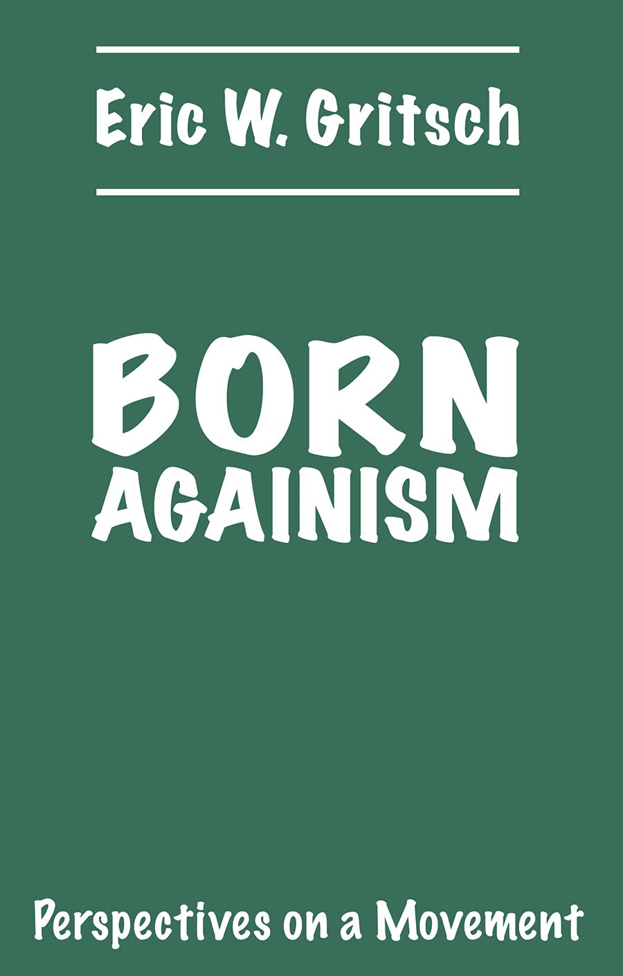 Born Againism: Perspectives on a Movement,Used