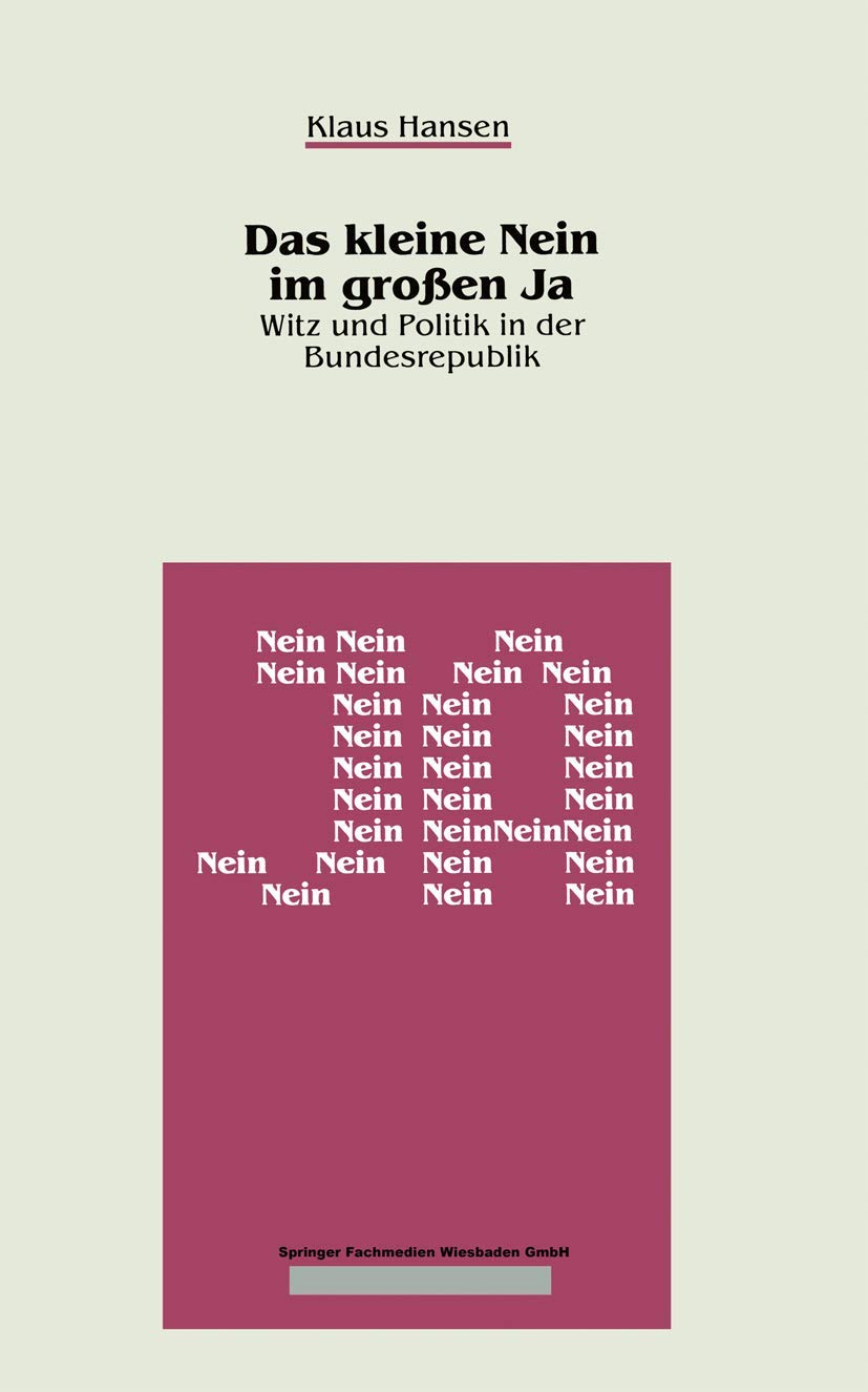 Das Kleine Nein Im Groen Ja: Witz Und Politik in Der Bundesrepublik (German Edition),Used