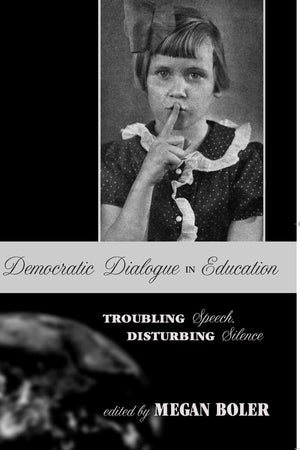 Democratic Dialogue In Education: Troubling Speech, Disturbing Silence (Counterpoints),Used