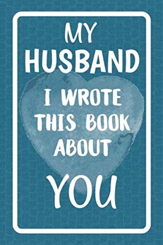 My Husband I Wrote This Book About You: Fill In The Blank Book For What You Love About Your Husband. Perfect For Your Husband's ,Used