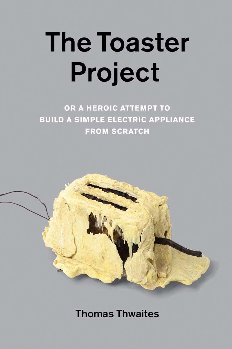 The Toaster Project: Or a Heroic Attempt to Build a Simple Electric Appliance from Scratch,Used