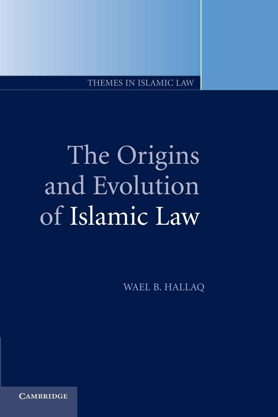 The Origins and Evolution of Islamic Law (Themes in Islamic Law, Series Number 1),Used