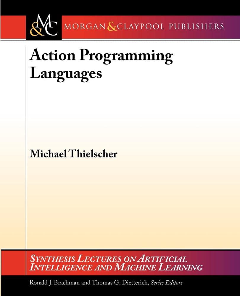 Action Programming Languages (Synthesis Lectures on Artificial Intelligence and Machine Learning, 5),Used