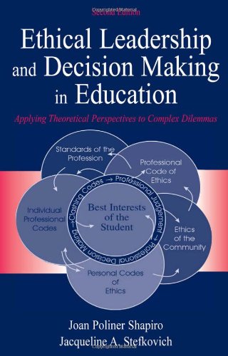 Ethical Leadership and Decision Making in Education: Applying Theoretical Perspectives to Complex Dilemmas, Second Edition,Used