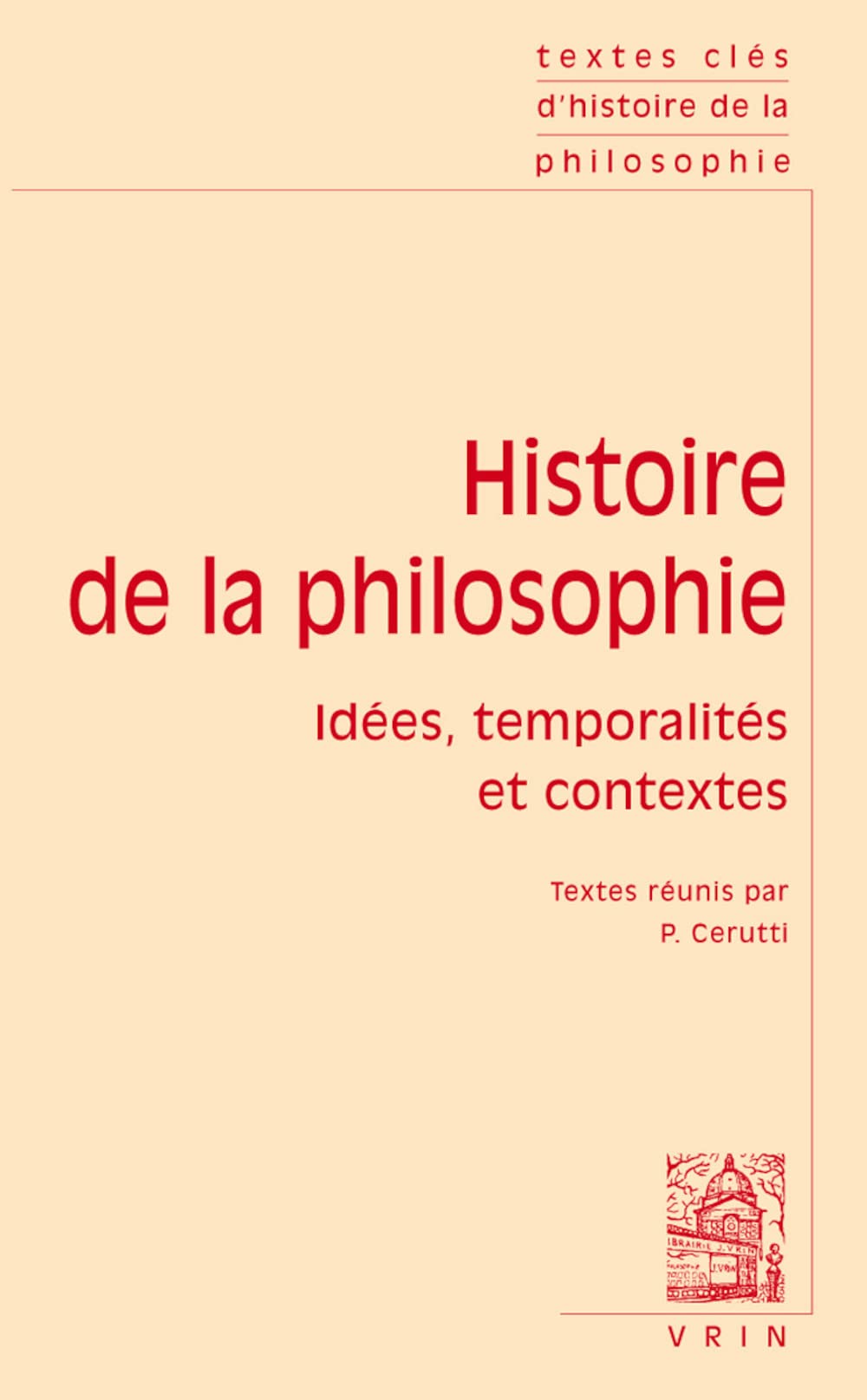 Textes Cles d'Histoire de la Philosophie: Idees, Temporalites Et Contextes (French Edition),New