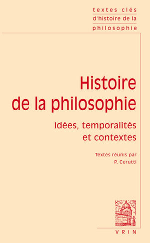 Textes Cles d'Histoire de la Philosophie: Idees, Temporalites Et Contextes (French Edition),New