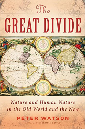 The Great Divide: Nature and Human Nature in the Old World and the New,Used