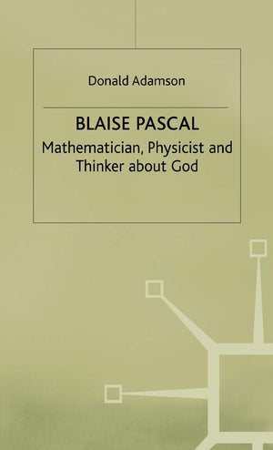 Blaise Pascal: Mathematician, Physicist and Thinker about God,Used