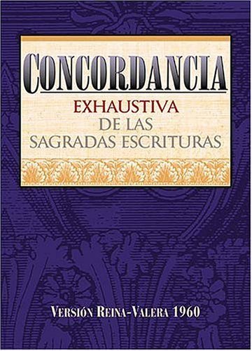 Concordancia de las sagradas escrituras/ Agreement of the Sacred Scriptures (Spanish Edition),New