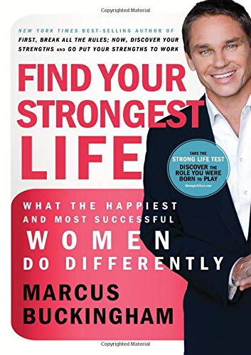 Find Your Strongest Life: What The Happiest And Most Successful Women Do Differently,New