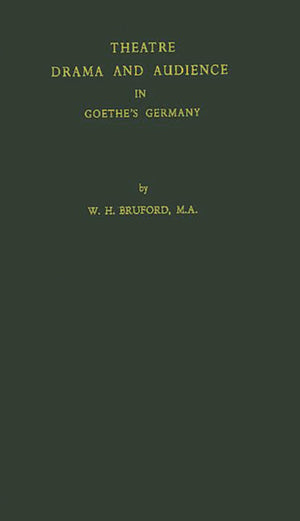 Theatre, Drama, And Audience In Goethe'S Germany:,Used