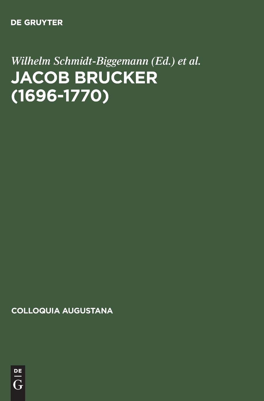 Jacob Brucker (16961770): Philosoph und Historiker der europischen Aufklrung (Colloquia Augustana, 7) (German Edition),Used