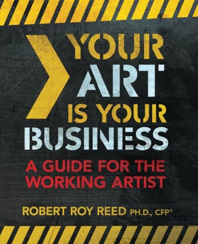 Your Art is Your Business: A Guide for the Working Artist,Used