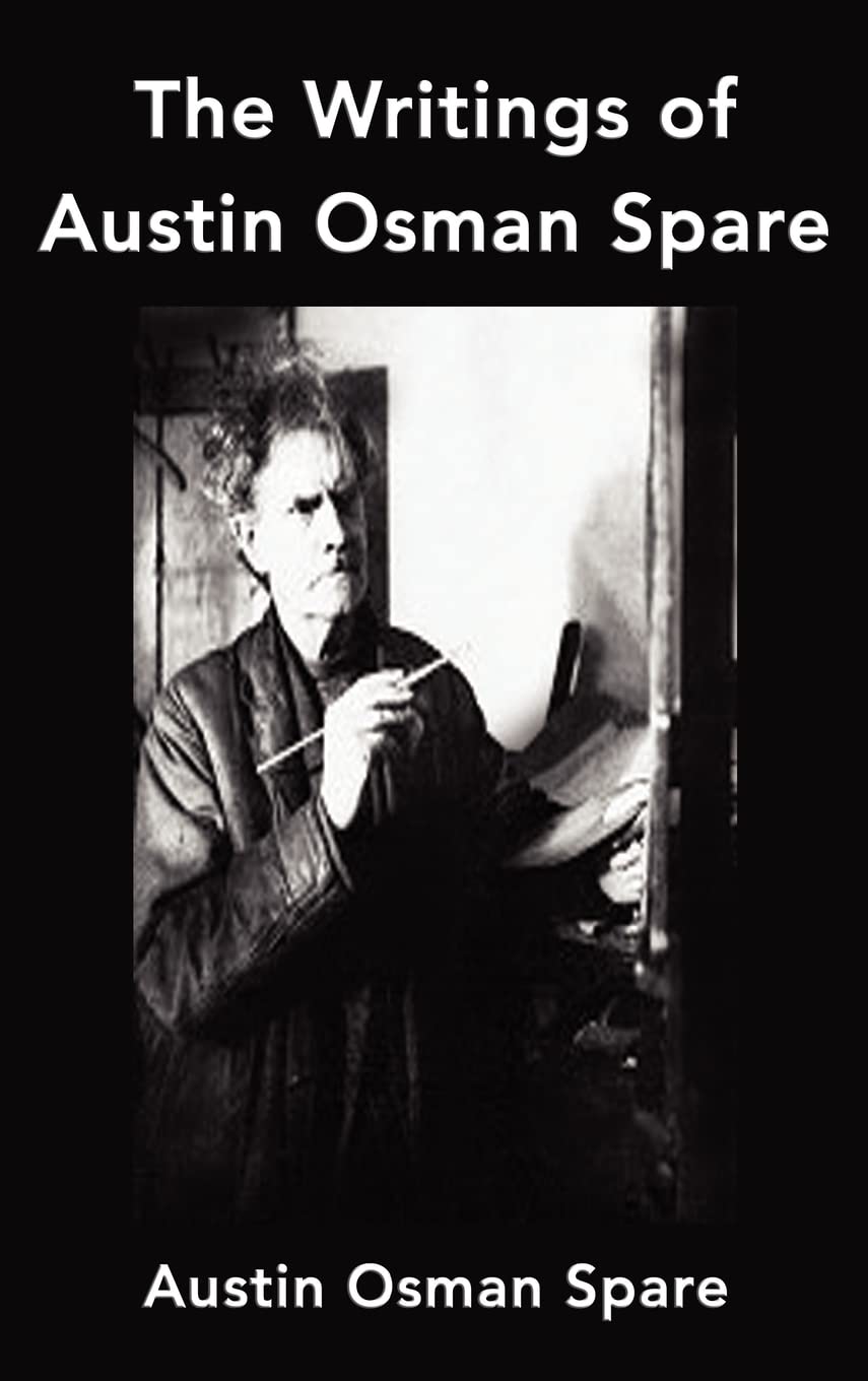 The Writings of Austin Osman Spare: Anathema of Zos, the Book of Pleasure and the Focus of Life,Used