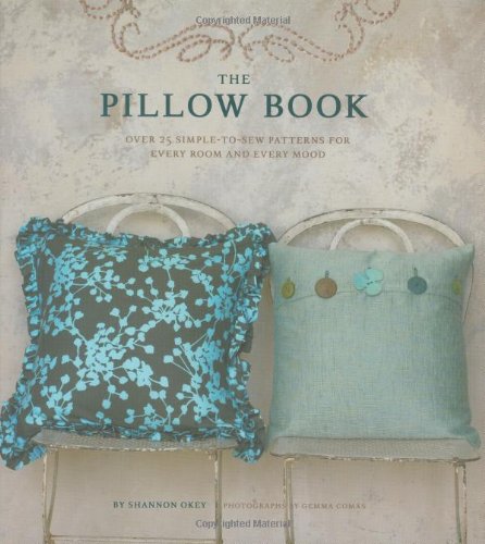 The Pillow Book: Over 25 Simpletosew Patterns For Every Room And Every Mood