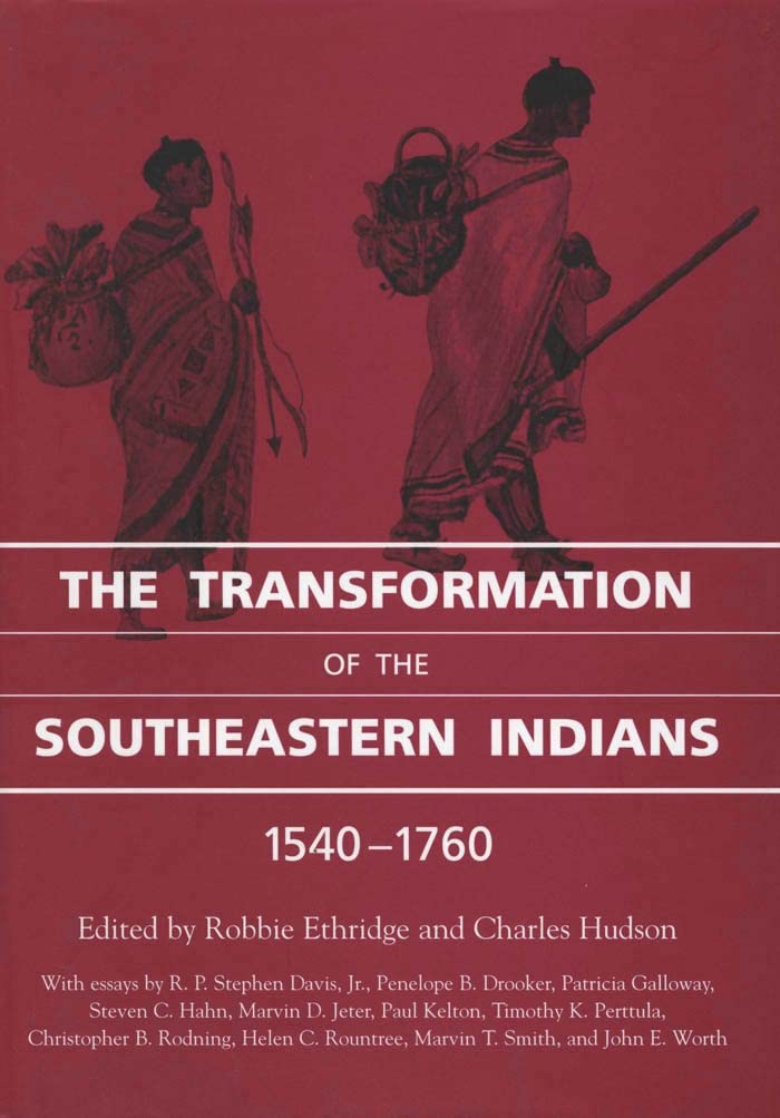 The Transformation Of The Southeastern Indians, 15401760 (Chancellor Porter L. Fortune Symposium In Southern History Series),Used
