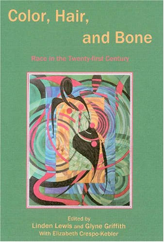 Color, Hair, and Bone: Race in the TwentyFirst Century,Used