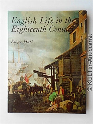 English life in the eighteenth century (The English life series),Used