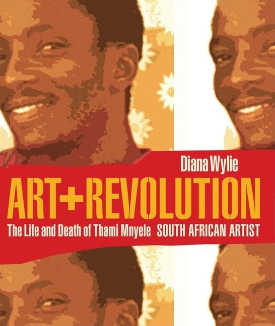 Art And Revolution: The Life And Death Of Thami Mnyele, South African Artist (Reconsiderations In Southern African History),Used